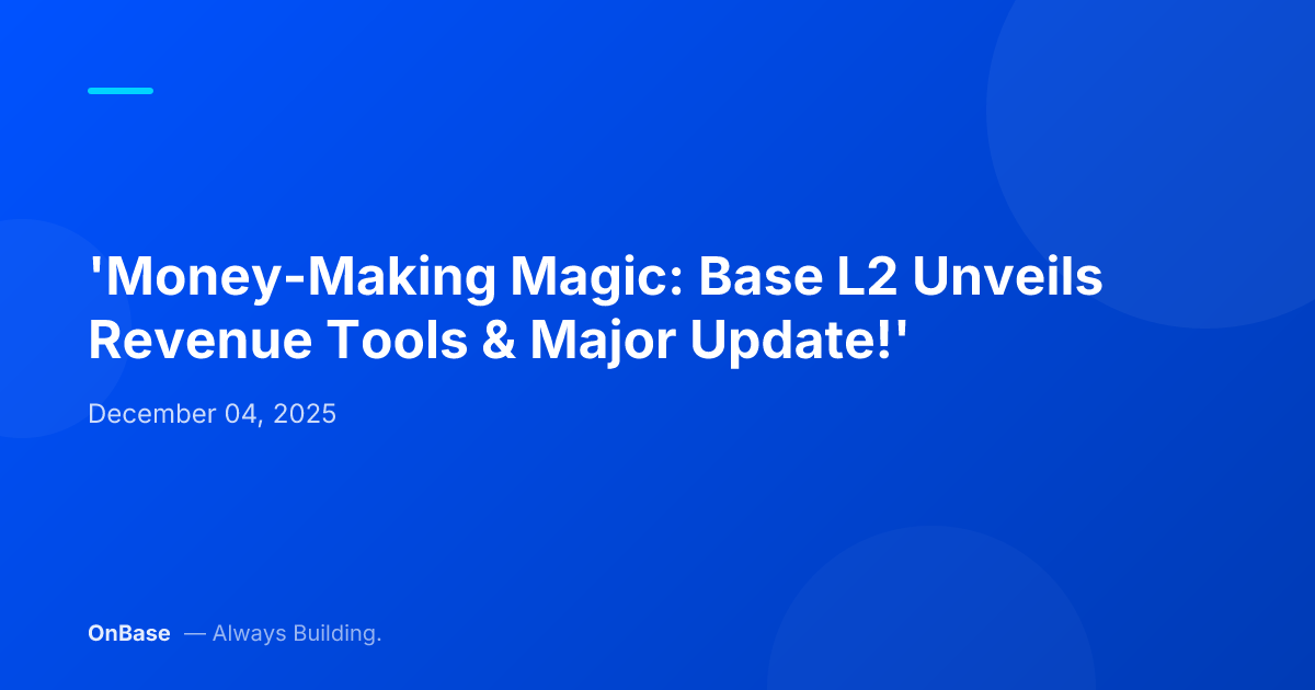 'Money-Making Magic: Base L2 Unveils Revenue Tools & Major Update!'