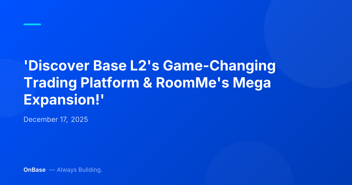 'Discover Base L2's Game-Changing Trading Platform & RoomMe's Mega Expansion!'