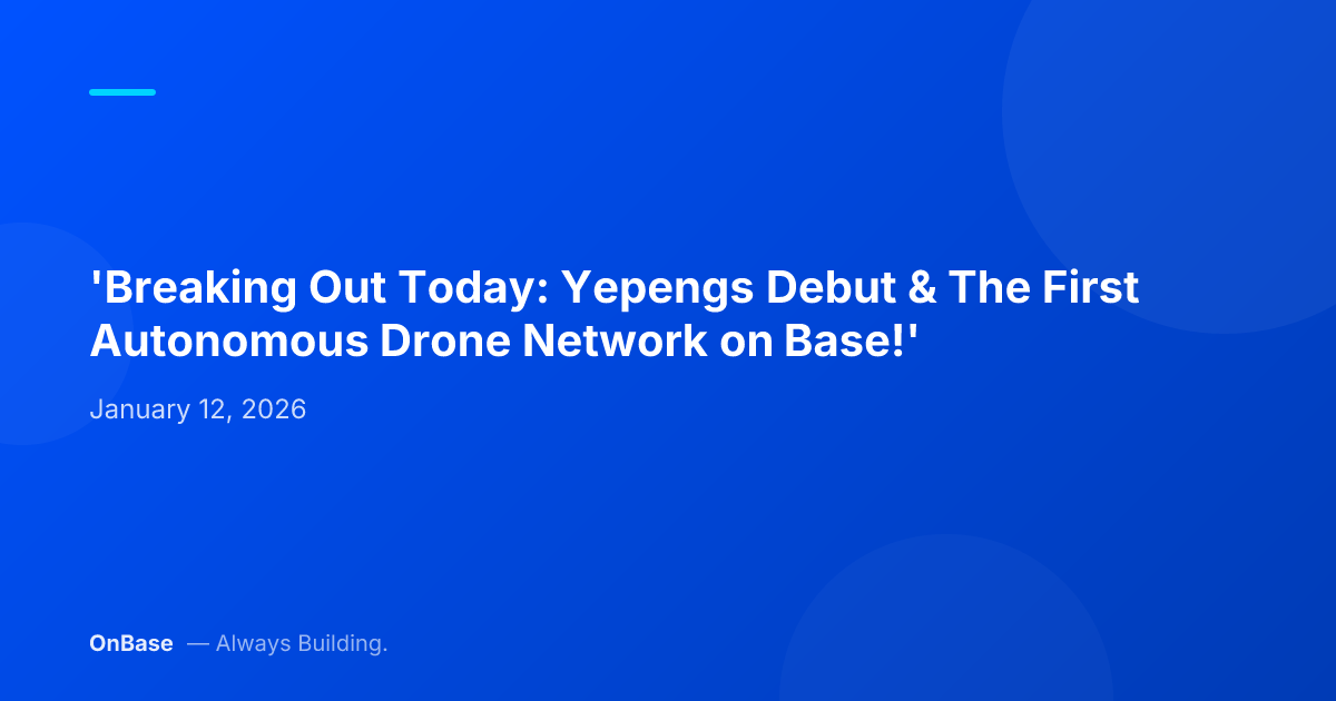 'Breaking Out Today: Yepengs Debut & The First Autonomous Drone Network on Base!'