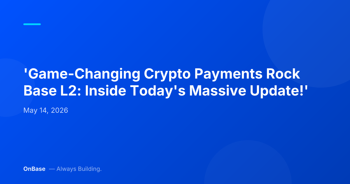 'Game-Changing Crypto Payments Rock Base L2: Inside Today's Massive Update!'