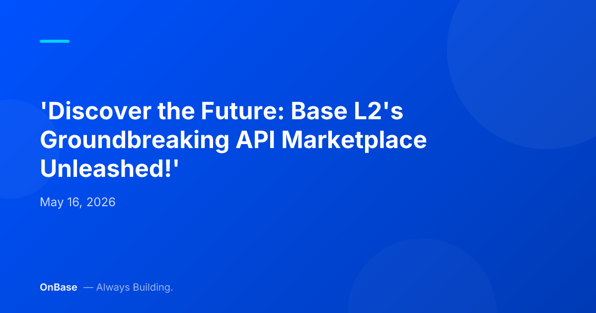 'Discover the Future: Base L2's Groundbreaking API Marketplace Unleashed!'