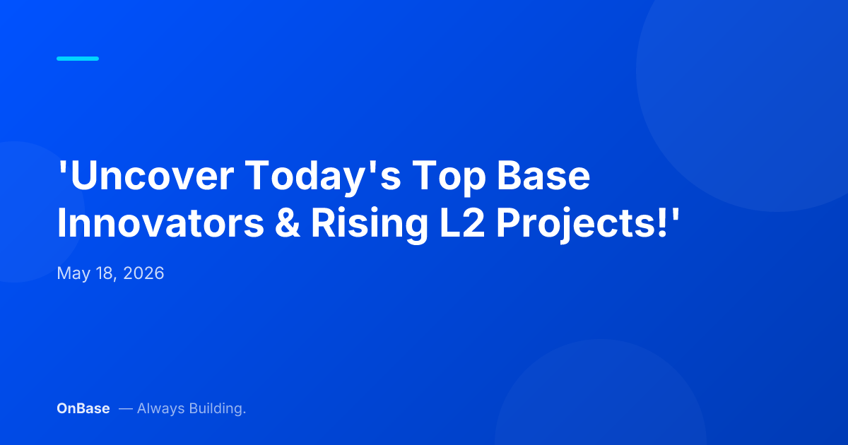 'Uncover Today's Top Base Innovators & Rising L2 Projects!'