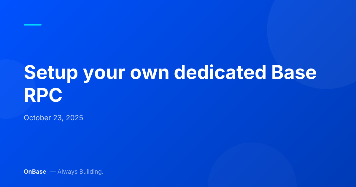 Setup your own dedicated Base RPC